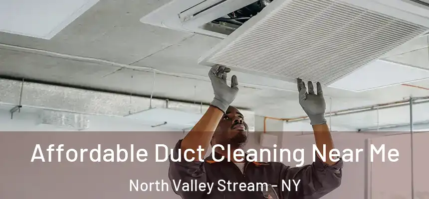  Affordable Duct Cleaning Near Me North Valley Stream - NY