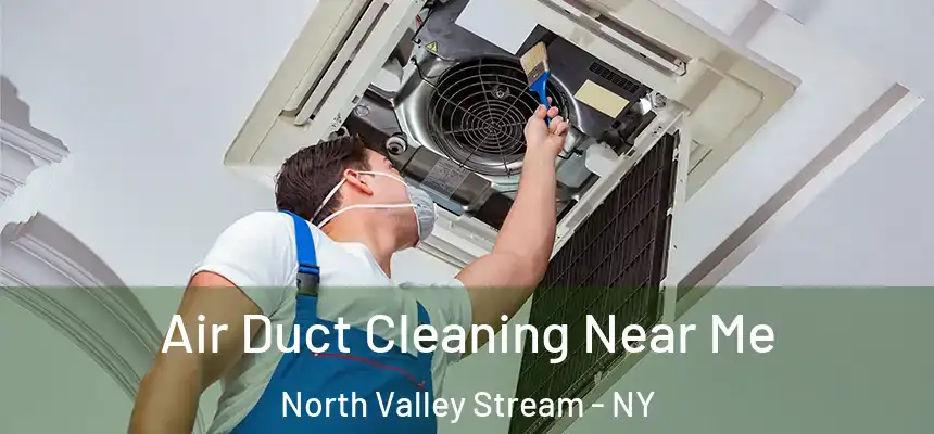 Air Duct Cleaning Near Me North Valley Stream - NY