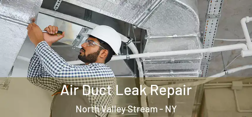  Air Duct Leak Repair North Valley Stream - NY