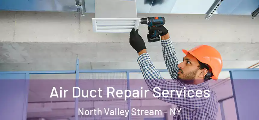  Air Duct Repair Services North Valley Stream - NY