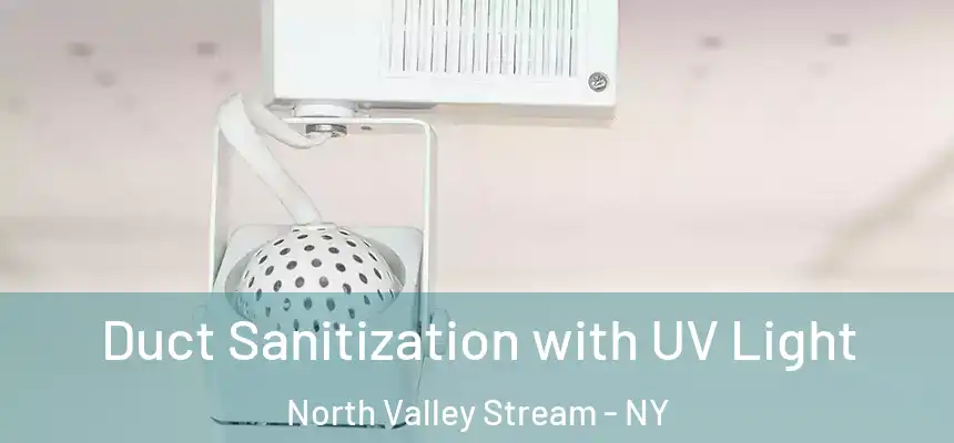 Duct Sanitization with UV Light North Valley Stream - NY