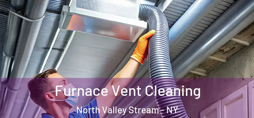  Furnace Vent Cleaning North Valley Stream - NY