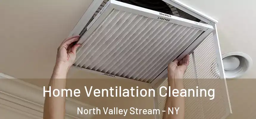 Home Ventilation Cleaning North Valley Stream - NY