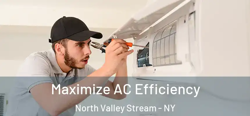  Maximize AC Efficiency North Valley Stream - NY