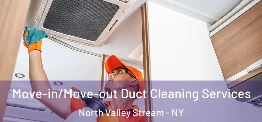  Move-in/Move-out Duct Cleaning Services North Valley Stream - NY