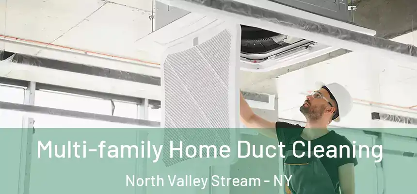  Multi-family Home Duct Cleaning North Valley Stream - NY