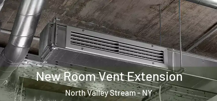  New Room Vent Extension North Valley Stream - NY
