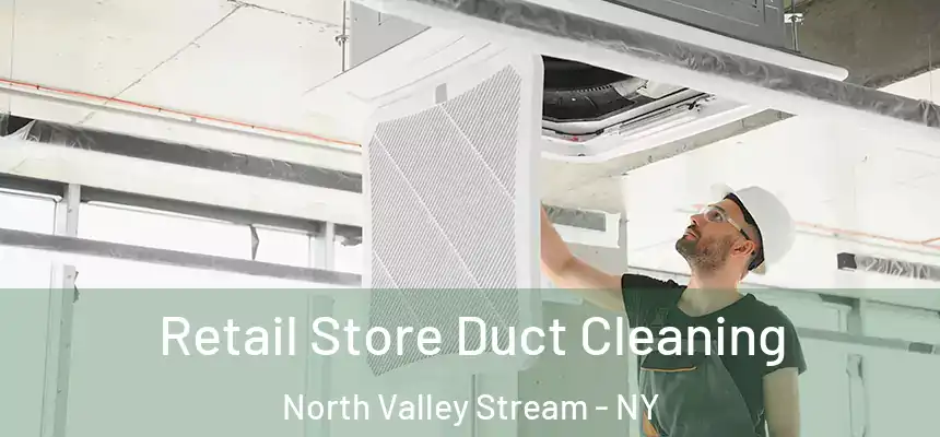 Retail Store Duct Cleaning North Valley Stream - NY