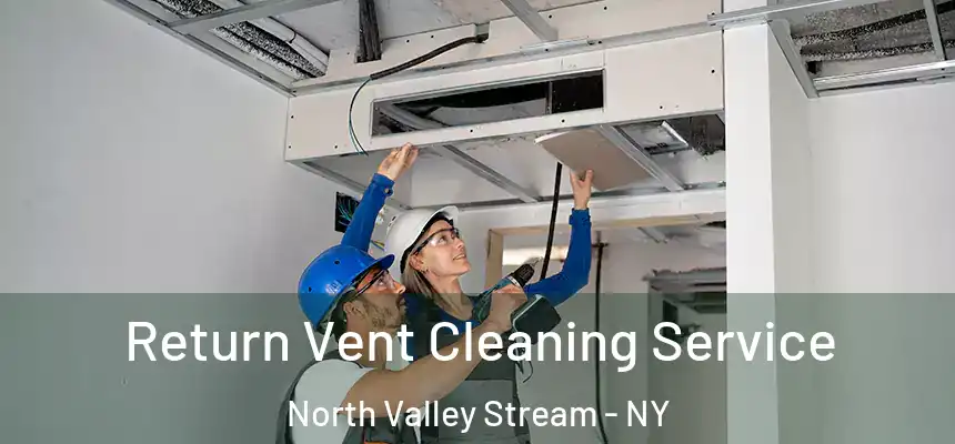  Return Vent Cleaning Service North Valley Stream - NY